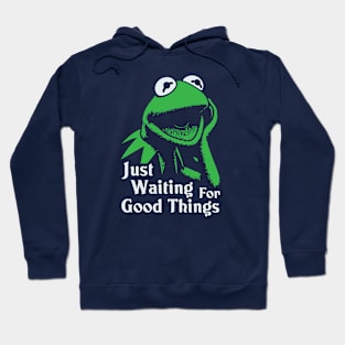 Just Waiting For Good Things Hoodie